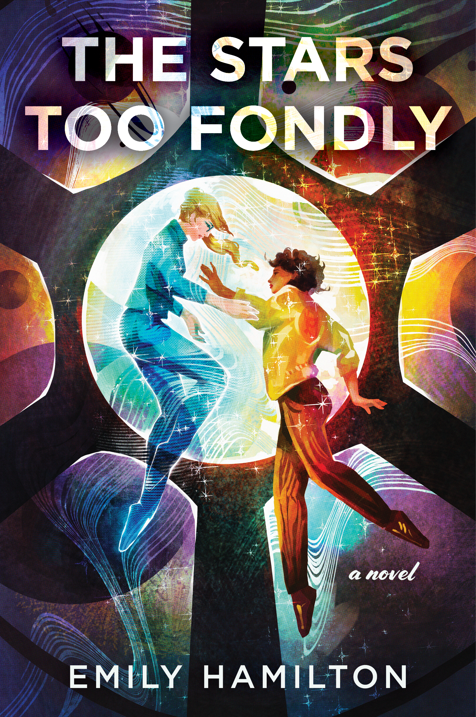The Stars Too Fondly: A Novel