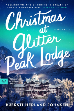 Christmas at Glitter Peak Lodge: A Novel: A Heartwarming Holiday Cozy Mystery Set in Snowy Norway