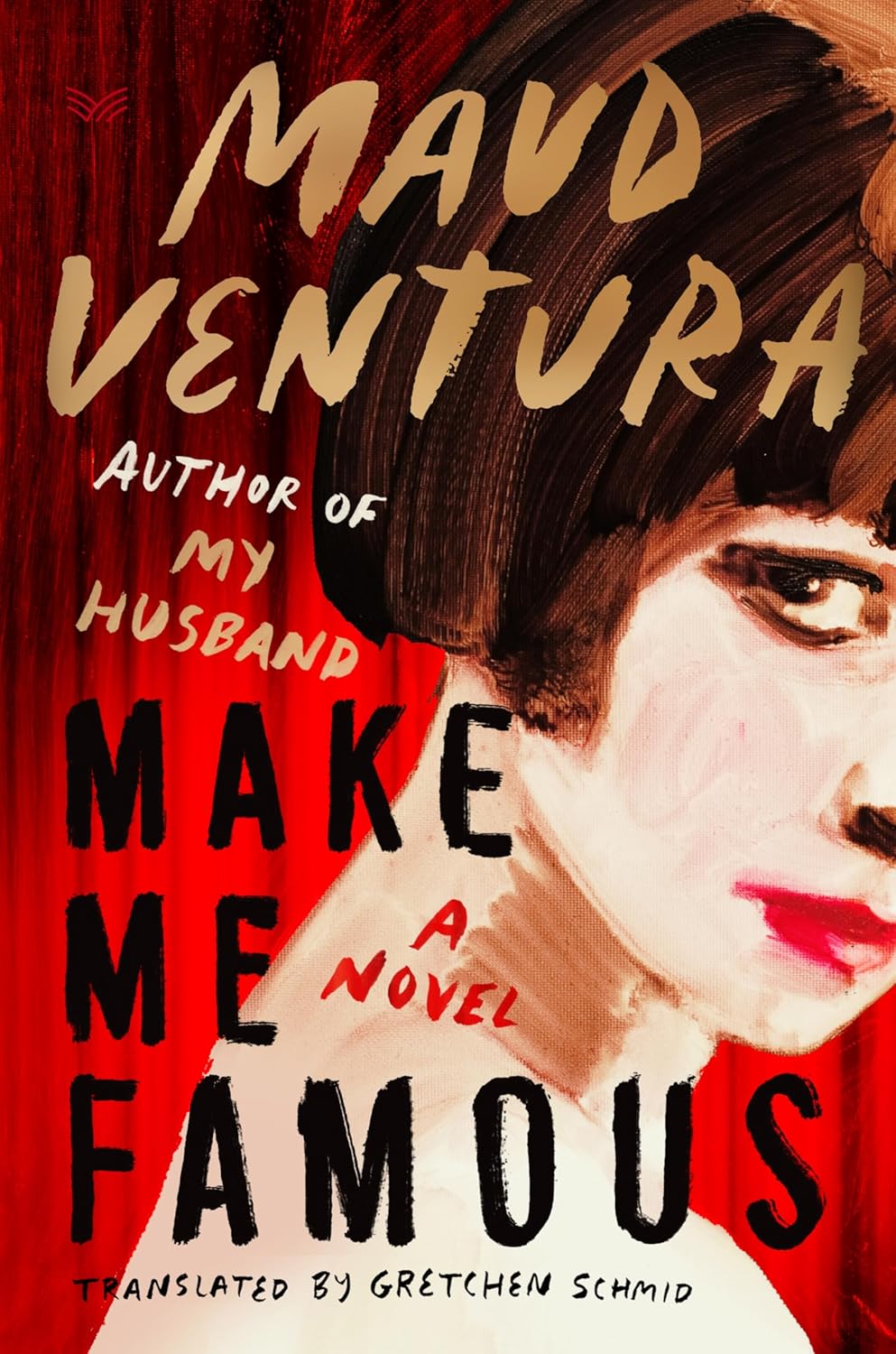 Make Me Famous: A Novel