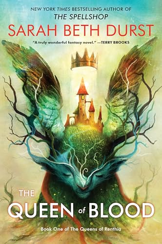The Queen of Blood: From the Author of The Spellshop Comes a Tale of Magic, Spells, and a Young Woman's Fight to Defend Her World from Nature's Wrath. ... World! (Queens of Renthia, 1, Band 1)