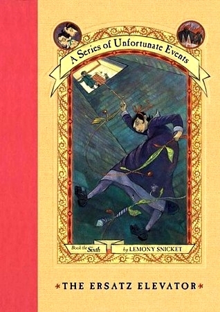 A Series of Unfortunate Events #6: The Ersatz Elevator: Book Sense Pick