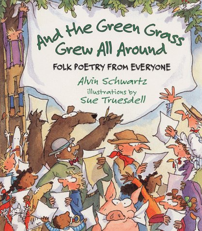 And the Green Grass Grew All Around: Folk Poetry from Everyone