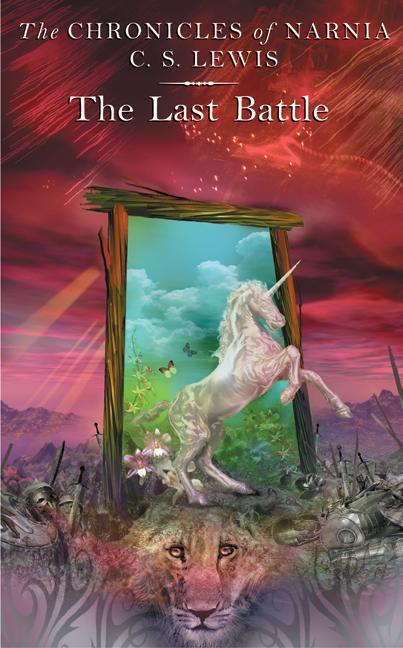 The Last Battle: The Classic Fantasy Adventure Series(Chronicles of Narnia, 7, Band 7)