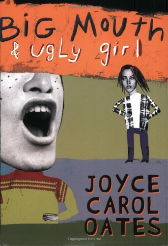 Big Mouth & Ugly Girl: ALA Booklist Editors; Choice, School Library Journal Best Book, Book Sense Pick, New York Public Library Books for the Teen ... Adults, ALA Best Fiction for Young Adults