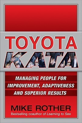 Toyota Kata: Managing People for Improvement, Adaptiveness and Superior Results (Economia e discipline aziendali)