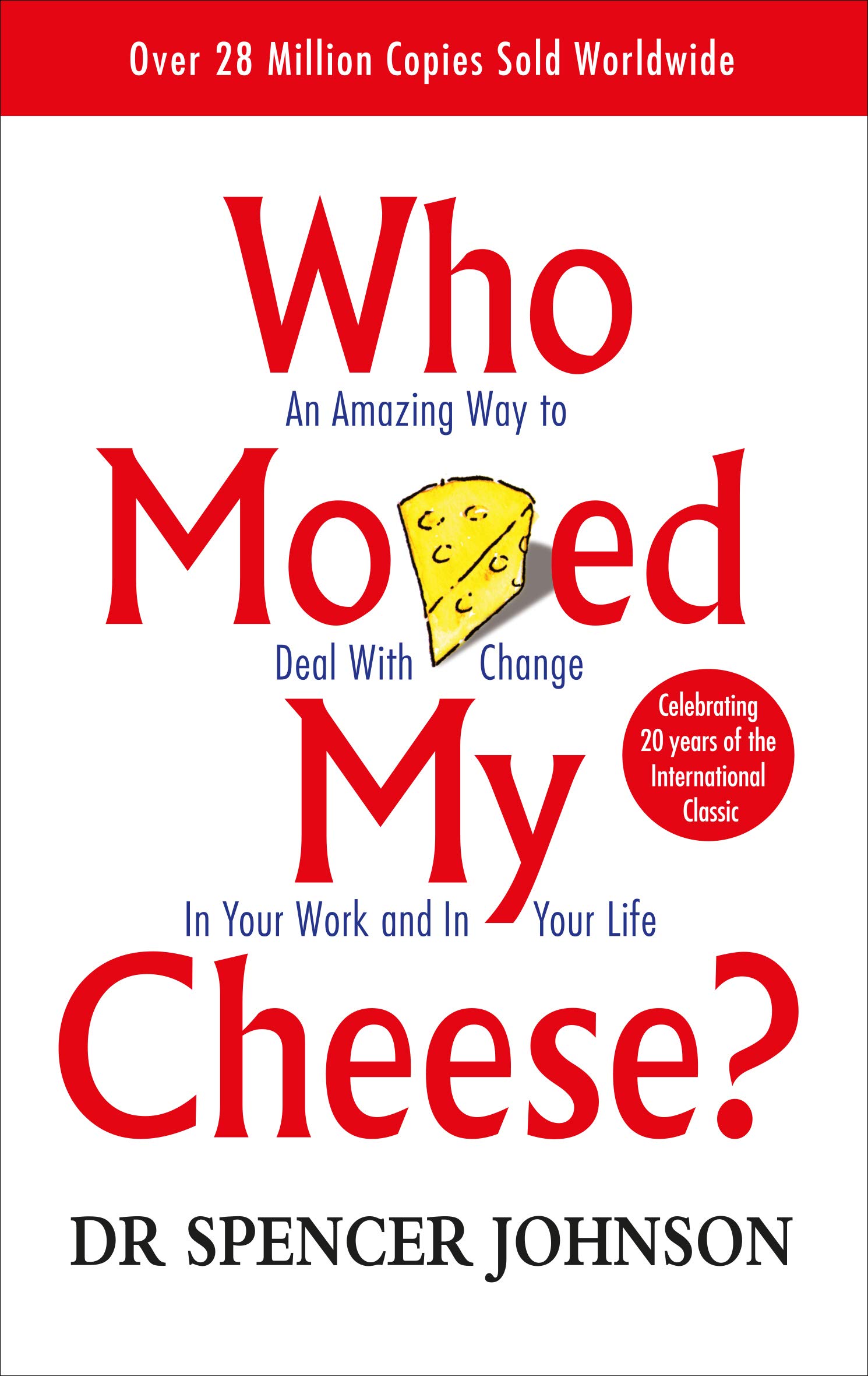 Who Moved My Cheese? An Amazing Way to Deal With Change In Your Work and In Your Life (Vermilion)