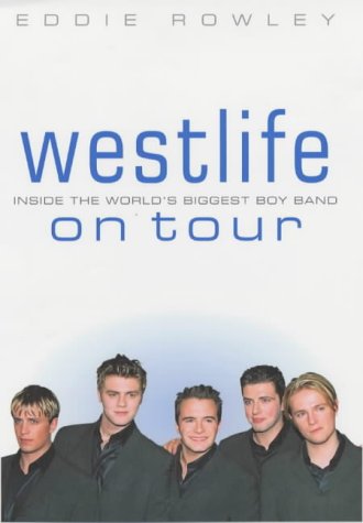 Westlife On Tour: Inside the World's Biggest Boy Band