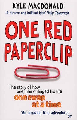 One Red Paperclip: The story of how one man changed his life one swap at a time