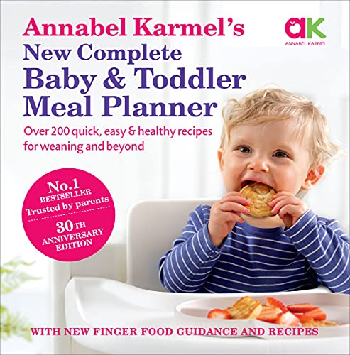 Annabel Karmel's New Complete Baby & Toddler Meal Planner 25 Jubiläumsausgabe: 30th Anniversary Edition