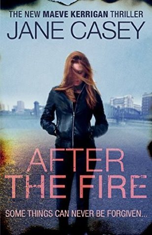 After the Fire: The gripping detective crime thriller from the bestselling author (Maeve Kerrigan, 6)