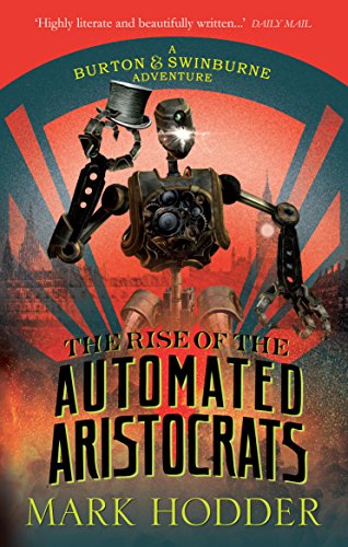 The Rise of the Automated Aristocrats: The Burton & Swinburne Adventures