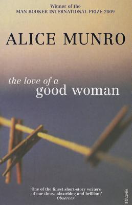 The Love of a Good Woman: Collection of short fiction. Winner of the National Book Critics Circle Award; Fiction 1998 and the Giller Prize 1998