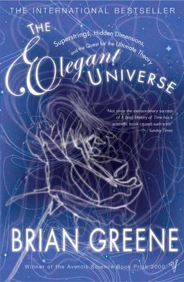 The Elegant Universe: Superstrings, Hidden Dimensions, and the Quest for the Ultimate Theory