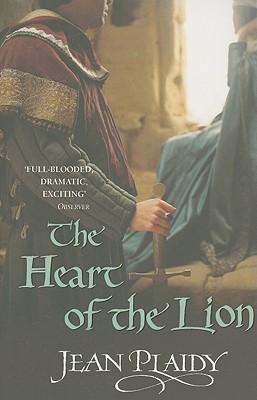 The Heart of the Lion: (The Plantagenets: book III): an engrossing historical drama of politics and passion from the Queen of English historical fiction (Plantagenet Saga, 3)