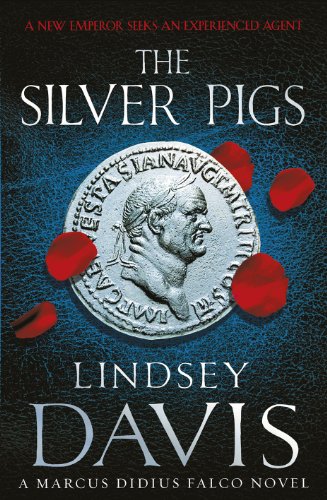 The Silver Pigs: (Marco Didius Falco: book I): the first novel in the bestselling historical detective series, exposing the criminal underbelly of ancient Rome (Falco, 1)