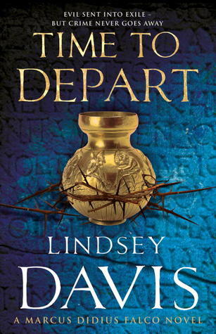 Time To Depart: (Marco Didius Falco: book VII): an enthralling and entertaining historical mystery that takes you deep into the Roman underworld from bestselling author Lindsey Davis (Falco, 7)