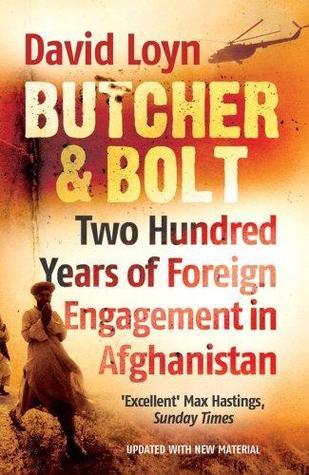 Butcher and Bolt: Two Hundred Years of Foreign Engagement in Afghanistan