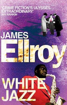 White Jazz: James Ellroy (L.A. Quartet, 4)