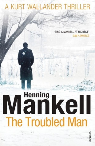 The Troubled Man: A Kurt Wallander Mystery (Kurt Wallander, 10)