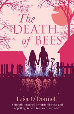 The Death of Bees: Roman. Ausgezeichnet mit dem Commonwealth Book Prize 2013
