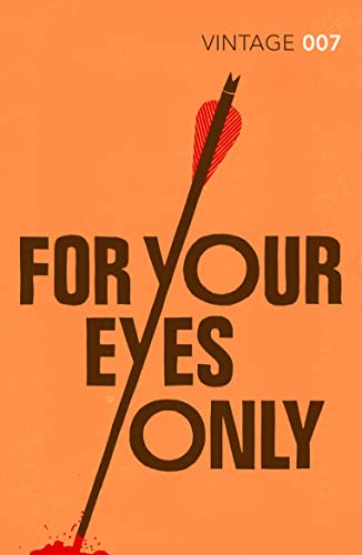 For Your Eyes Only: Discover the short stories behind your favourite James Bond films (James Bond 007, 8)