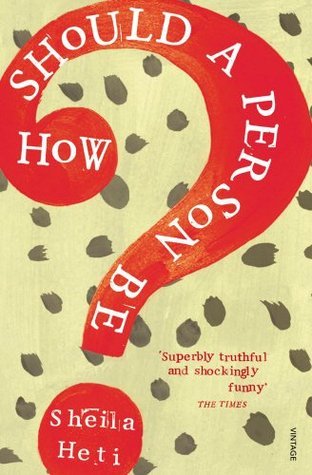 How Should a Person Be?: Nominated for the Women's Prize for Fiction 2013 and the Encore Award 2014