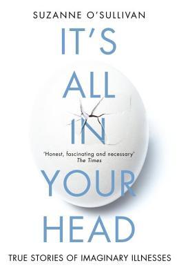 It's All in Your Head: Stories from the Frontline of Psychosomatic Illness