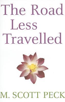 The Road Less Travelled: A New Psychology of Love, Traditional Values and Spiritual Growth: The New Psychology of Love, Traditional Values and Spiritual Growth
