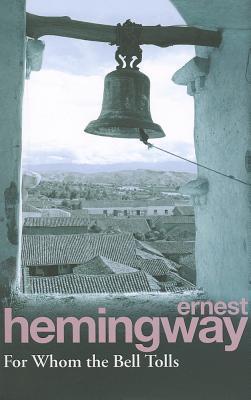For Whom the Bell Tolls: Hemingway E.
