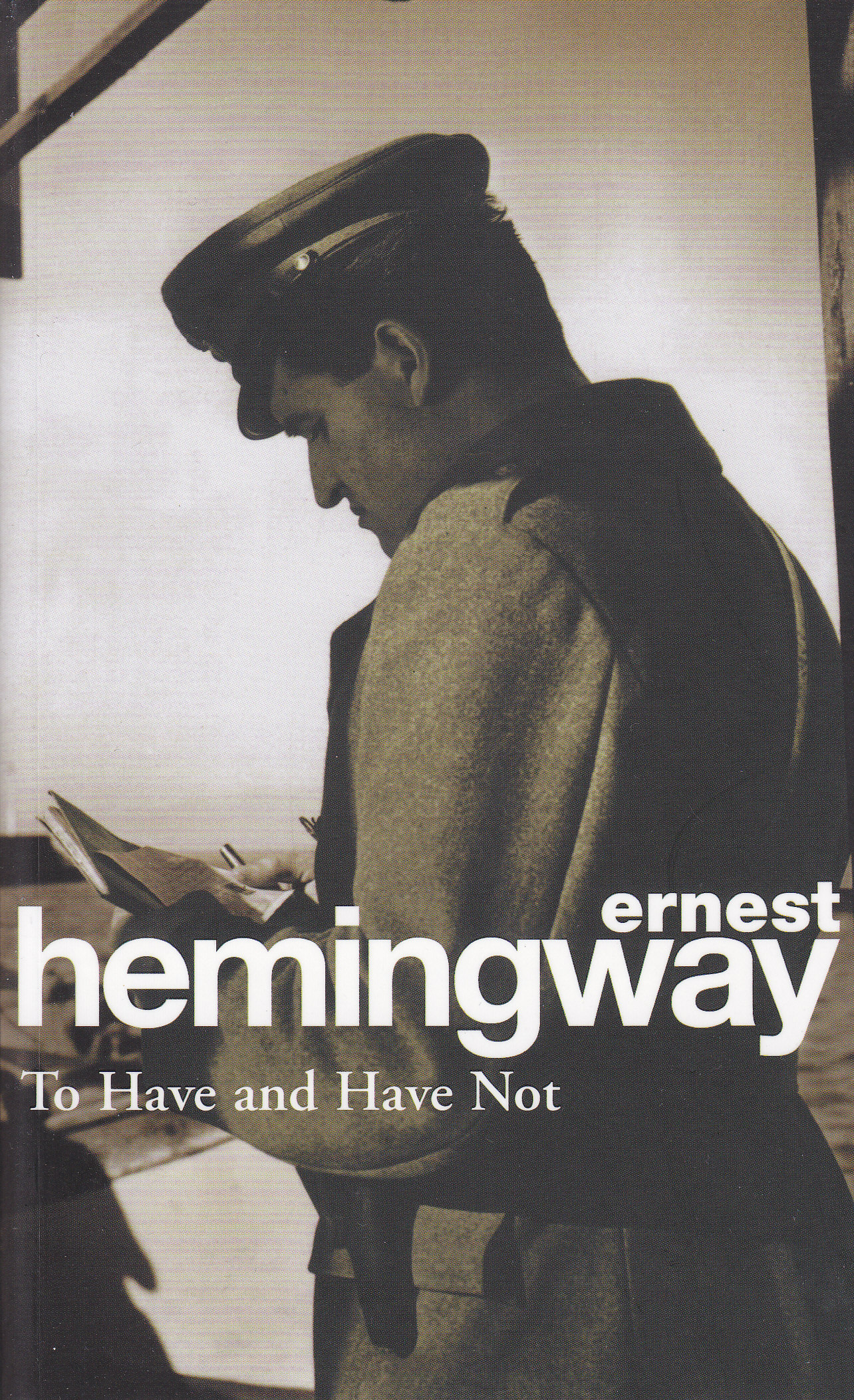 To Have and Have Not: Hemingway E.