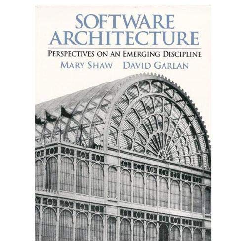 Software Architecture: Pespectives on an Emerging Discipline: Perspectives on an Emerging Discipline