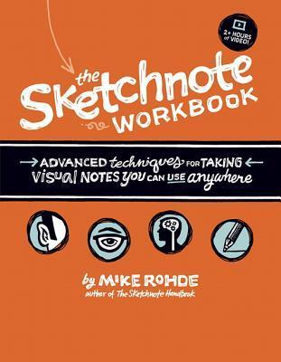 The Sketchnote Workbook: Advanced techniques for taking visual notes you can use anywhere
