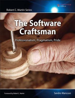 The Software Craftsman: Professionalism, Pragmatism, Pride (Robert C. Martin)