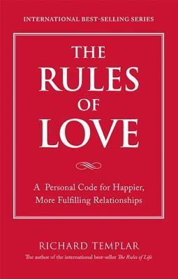 The Rules of Love: A Personal Code for Happier, More Fulfilling Relationships
