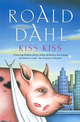 Kiss Kiss: A mind-bending collection of stories monstrous and macabre