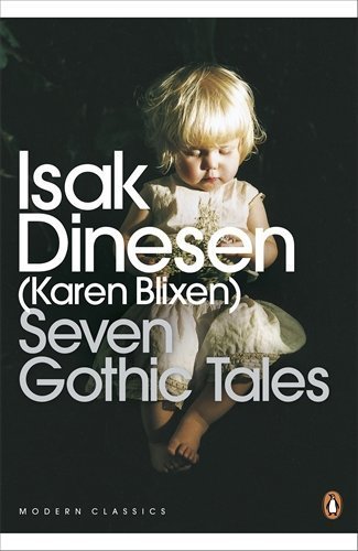 Seven Gothic Tales: The Roads Round Pisa; the Old Chevalier; the Monkey; the Deluge at Norderney; the Supper at Elsinore; the Dreamers; the Poet