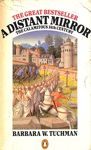 A Distant Mirror: The Calamitous 14th Century: The Calamitous Fourteenth Century