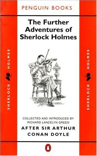 The Further Adventures Of Sherlock Holmes: After Sir Arthur Conan Doyle