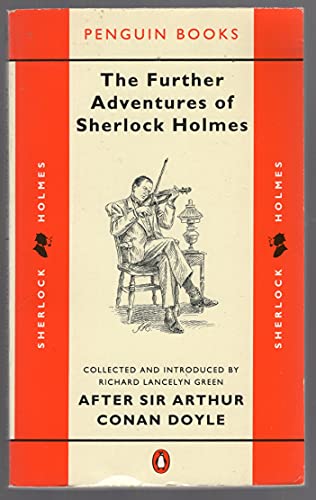 The Further Adventures Of Sherlock Holmes: After Sir Arthur Conan Doyle