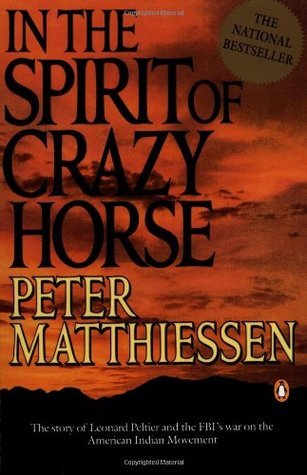 In the Spirit of Crazy Horse: The Story of Leonard Peltier and the FBI's War on the American Indian Movement