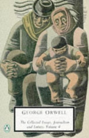 The Collected Essays, Journalism And Letters of George Orwell Volume 4: In Front of Your Nose 1945-1950 (Penguin Twentieth Century Classics S.)