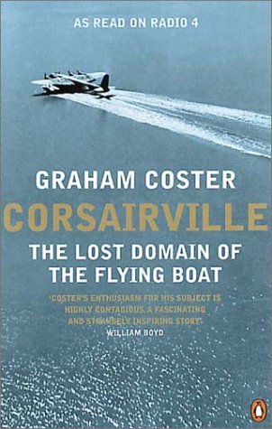 Corsairville: The Lost Domain of the Flying Boat