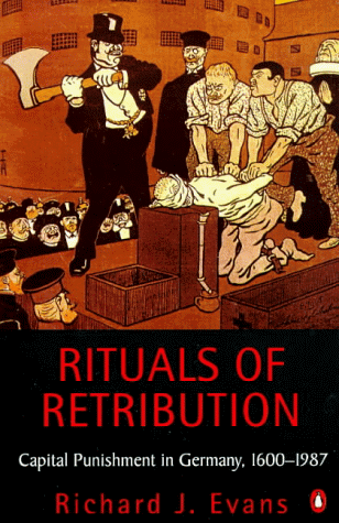 Rituals of Retribution: Capital Punishment in Germany, 1600-1987 (Penguin history)
