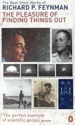 The Pleasure of Finding Things Out: The Best Short Works of Richard P. Feynman. Ed. by Jeffrey Robbins. Foreword by Freeman Dyson