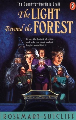 The Light beyond the Forest: The Quest for the Holy Grail (Arthurian Trilogy, Band 2)