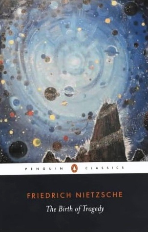 The Birth of Tragedy: Out of the Spirit of Music (Penguin Classics)
