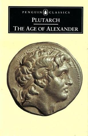 The Age of Alexander: Nine Greek Lives (Penguin Classics, L286)