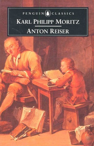 Anton Reiser: A Psychological Novel (Penguin Classics)