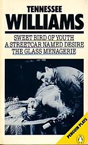 Sweet Bird of Youth; a Streetcar Named Desire; the Glass Menagerie