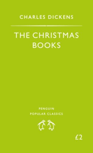 The Christmas Books: A Christmas Carol, the Chimes, the Cricket On the Hearth